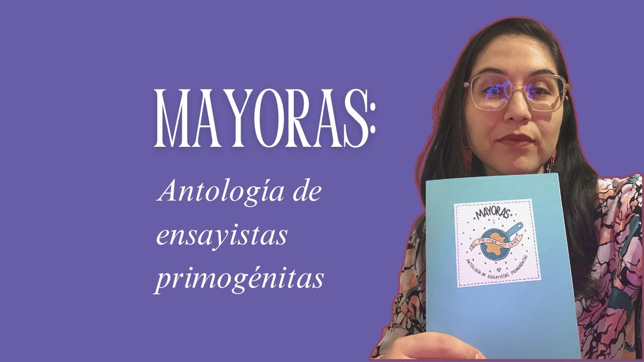 Mayoras: Antología de Ensayistas Primogénitas | La Historia Detrás del Libro