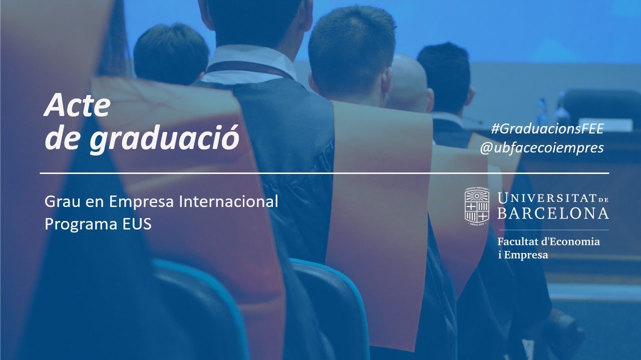 Graduaci&oacute; del grau en Empresa Internacional i del Programa EUS del curs 2024-2025  (Aula Magna, 690)