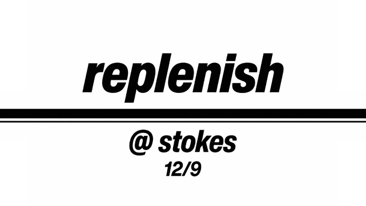 Replenish - Live at Stokes - 12/9/2025