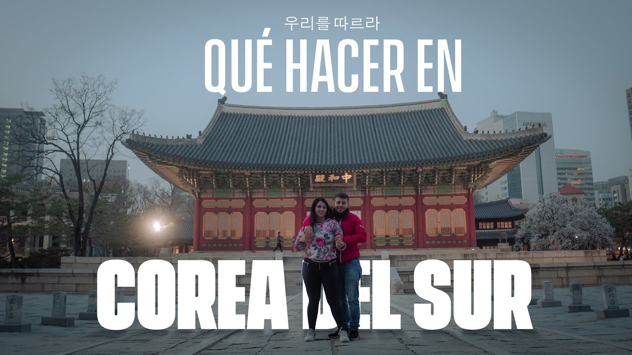 ¿Qué hacer en Corea del Sur? Plan para 5 días en Seúl y Busan. Hospedaje, Alimentación y tours.