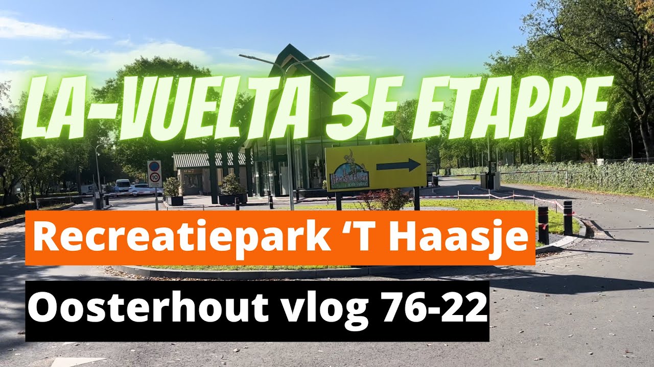 Vlog 76-22 3e etappe La-Vuelta recreatiepark ‘T Haasje Oosterhout #vuelta #Breda #campervlog