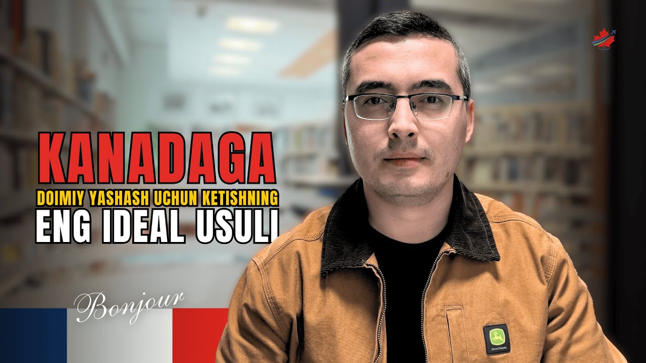 Kanadaga kelishning hozirgi kundagi ideal usuli qaysi?