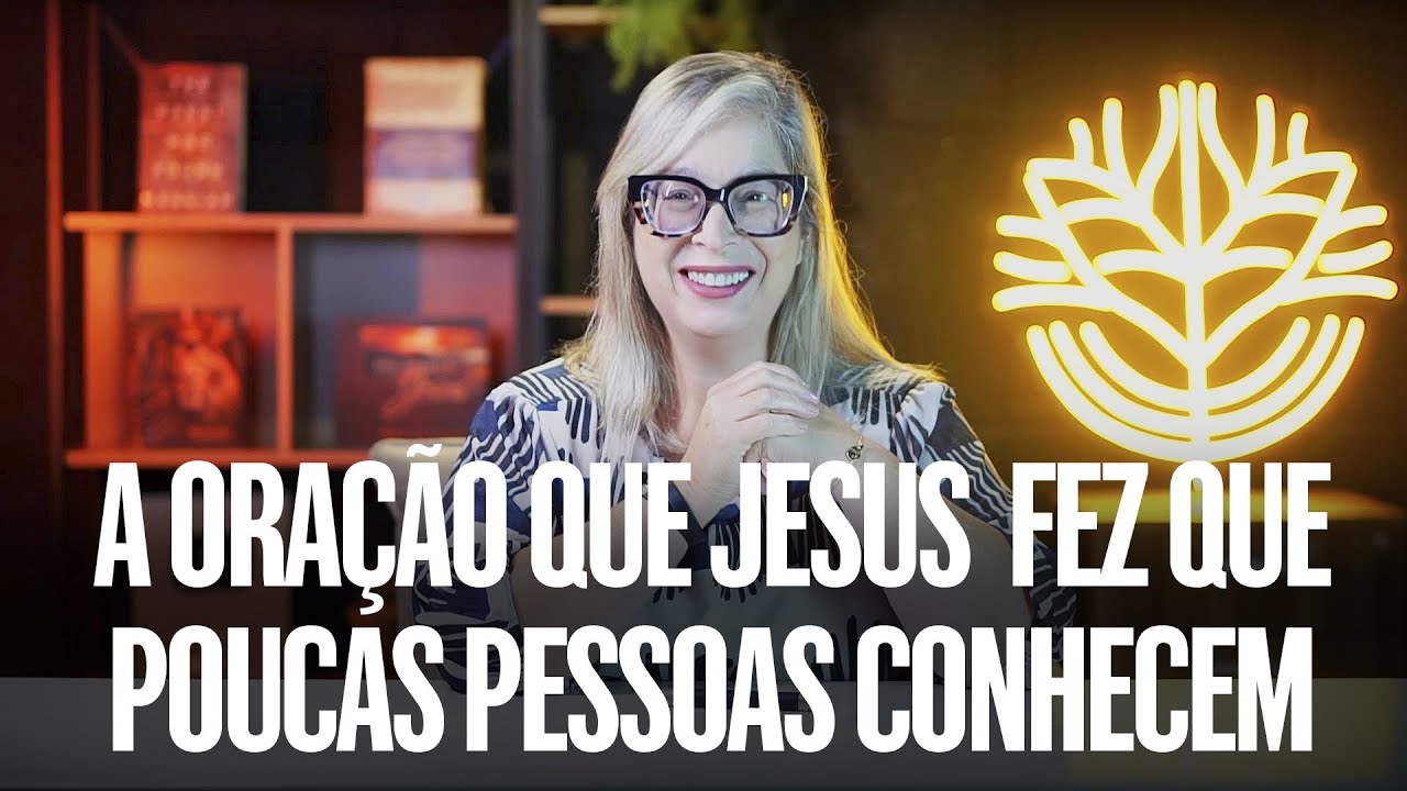 A oracao que Jesus fez que quase ninguém conhece