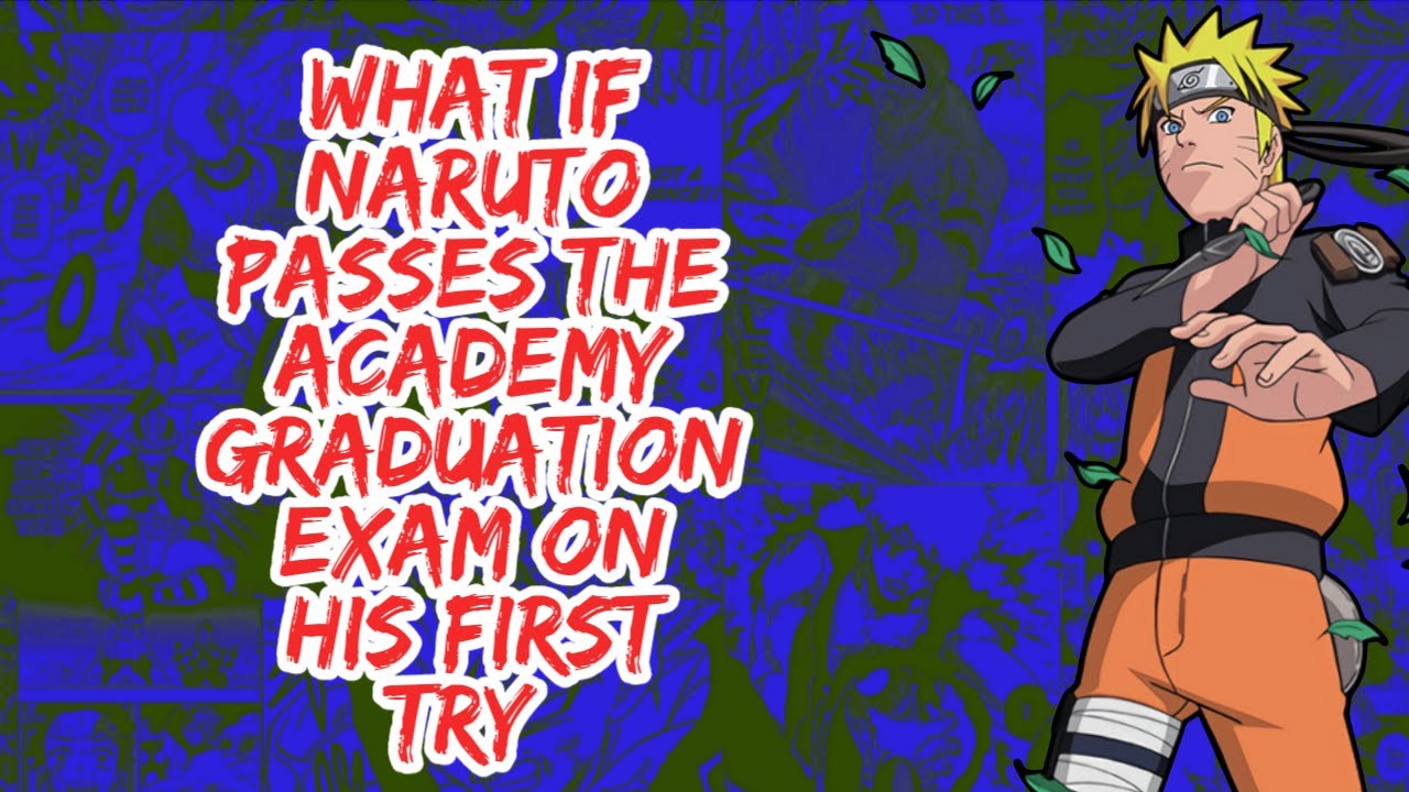 What if Naruto Passes The Academy Graduation Exam on His First Try | Part 1