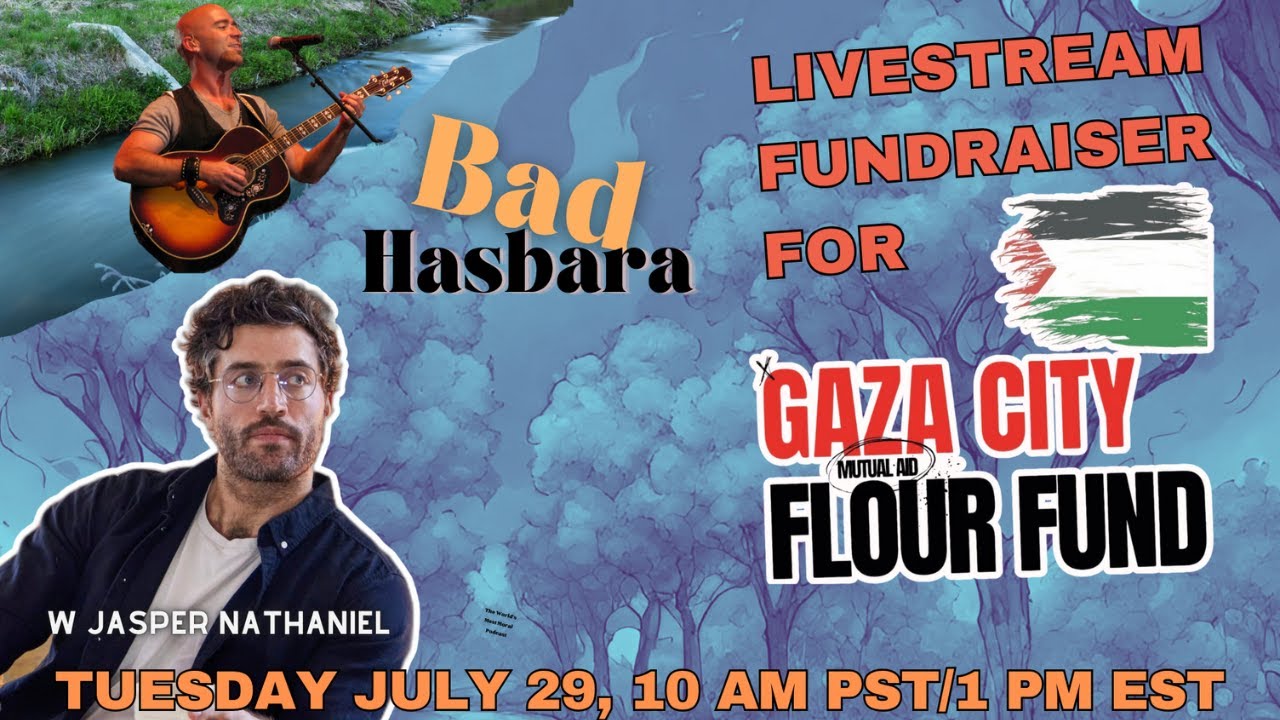 Bad Hasbara Gaza Flour Fund Livestream with Jasper Nathaniel