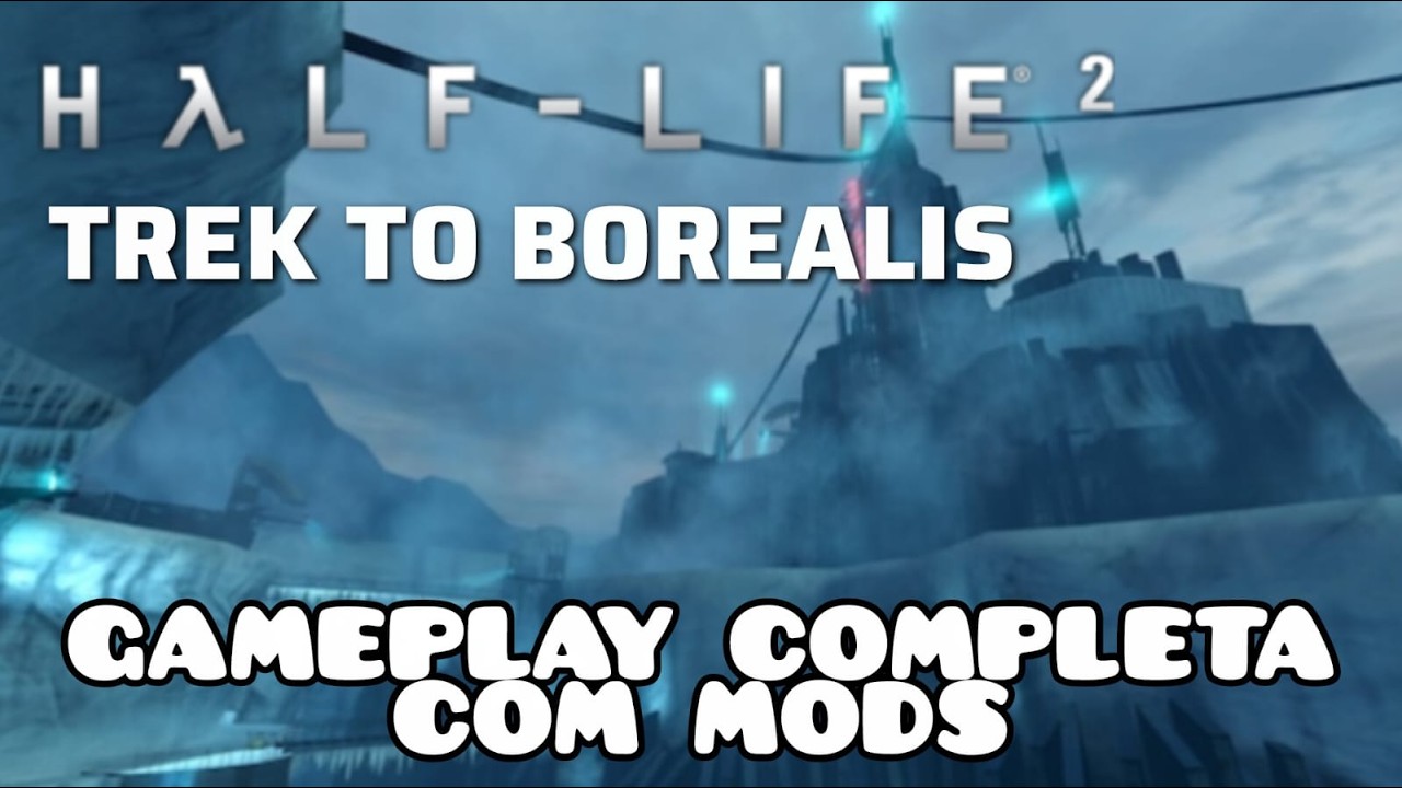 HALF-LIFE 2: TREK TO BOREALIS | GAMEPLAY COMPLETA COM MODS
