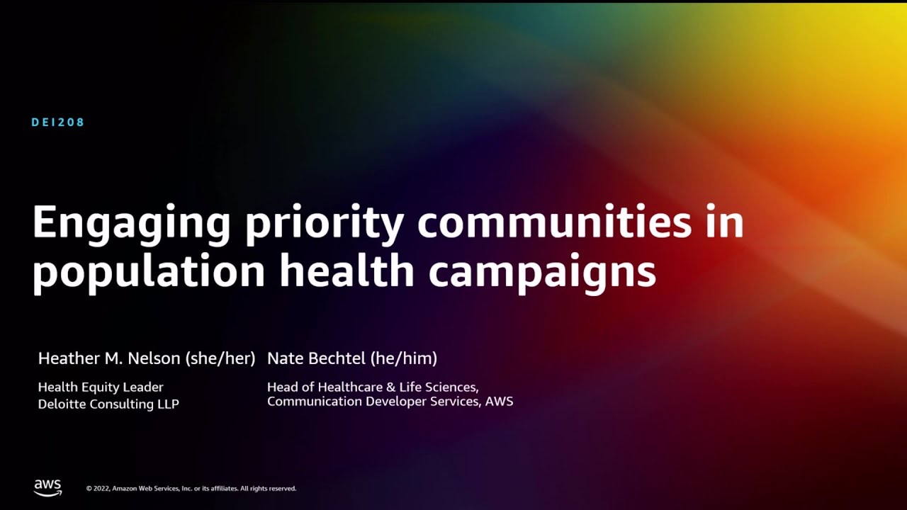 AWS re:Invent 2022 - Engaging priority communities in population health campaigns (DEI208)