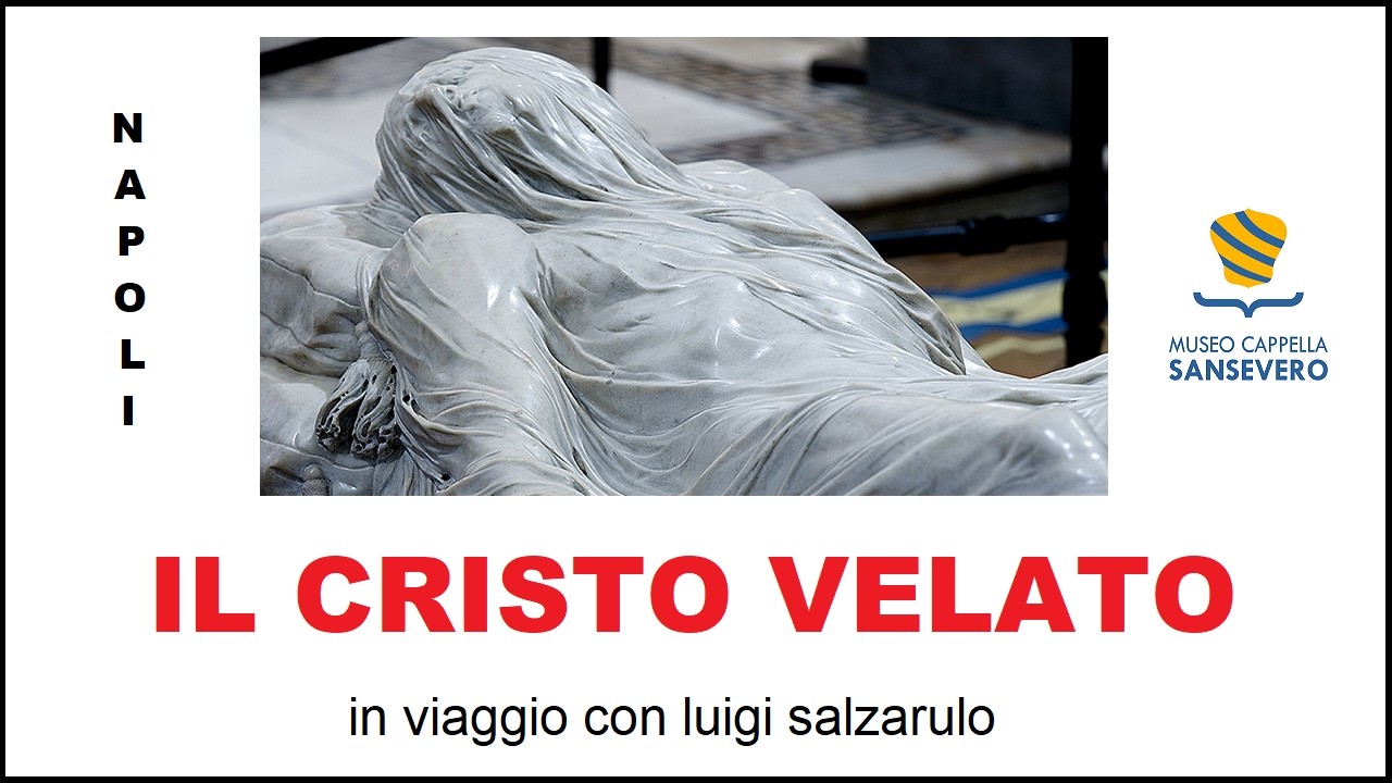 Napoli - IL CRISTO VELATO - Museo Cappella SANSEVERO - Scultura Patrimonio dell'Umanità -