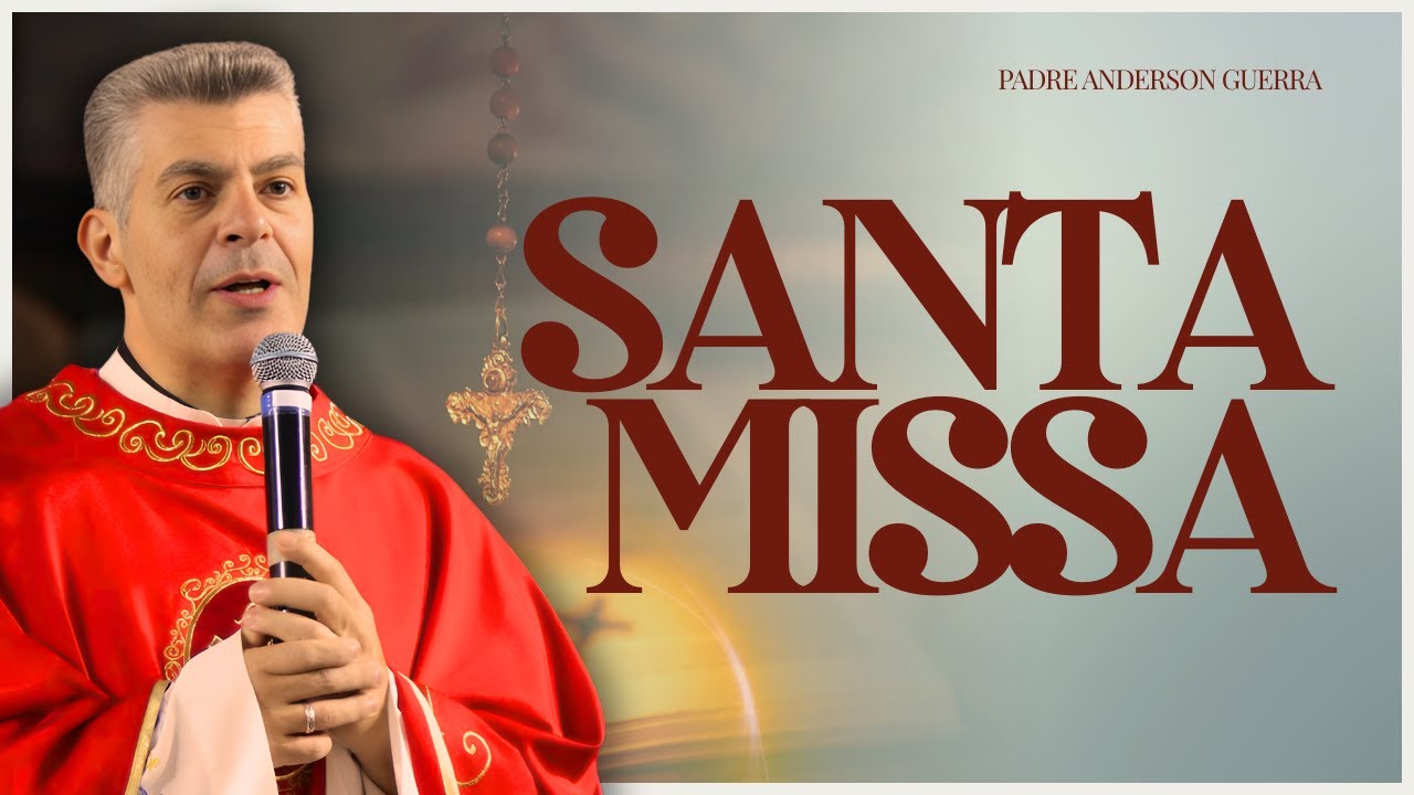 SANTA MISSA DE CURA E LIBERTAÇÃO. PADRE ANDERSON GUERRA