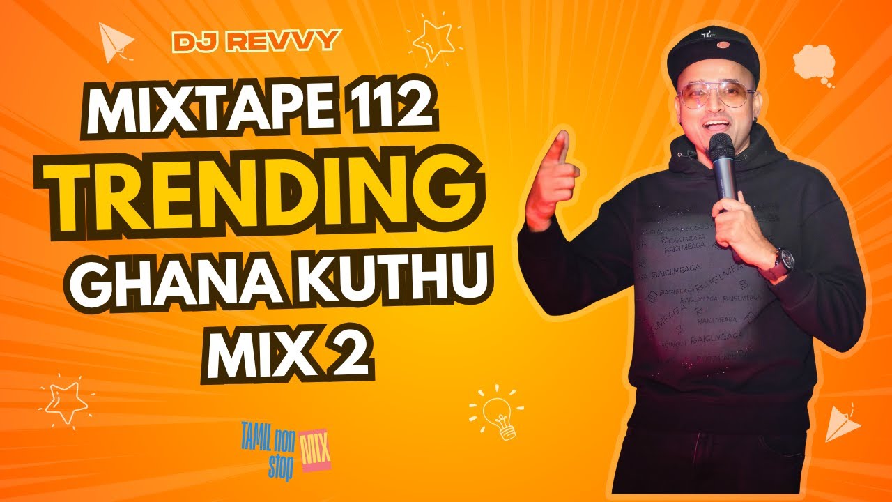 Mixtape 112 - Trending Ghana Kuthu Mix 2  || Tamil Non Stop Mix || Dj Revvy