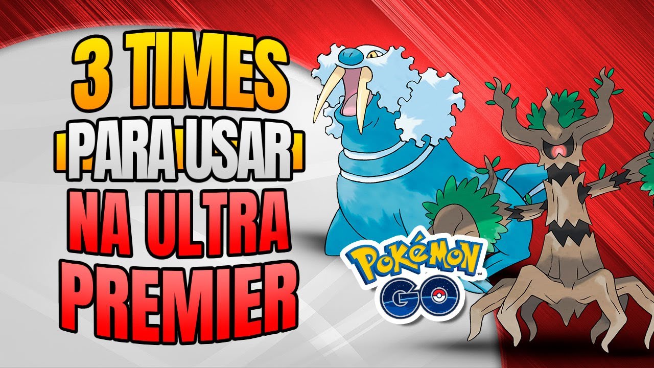 3 times para a Ultra Premier Cl&aacute;ssica para a Temporada 10 - GO Battle League - Pok&eacute;mon GO