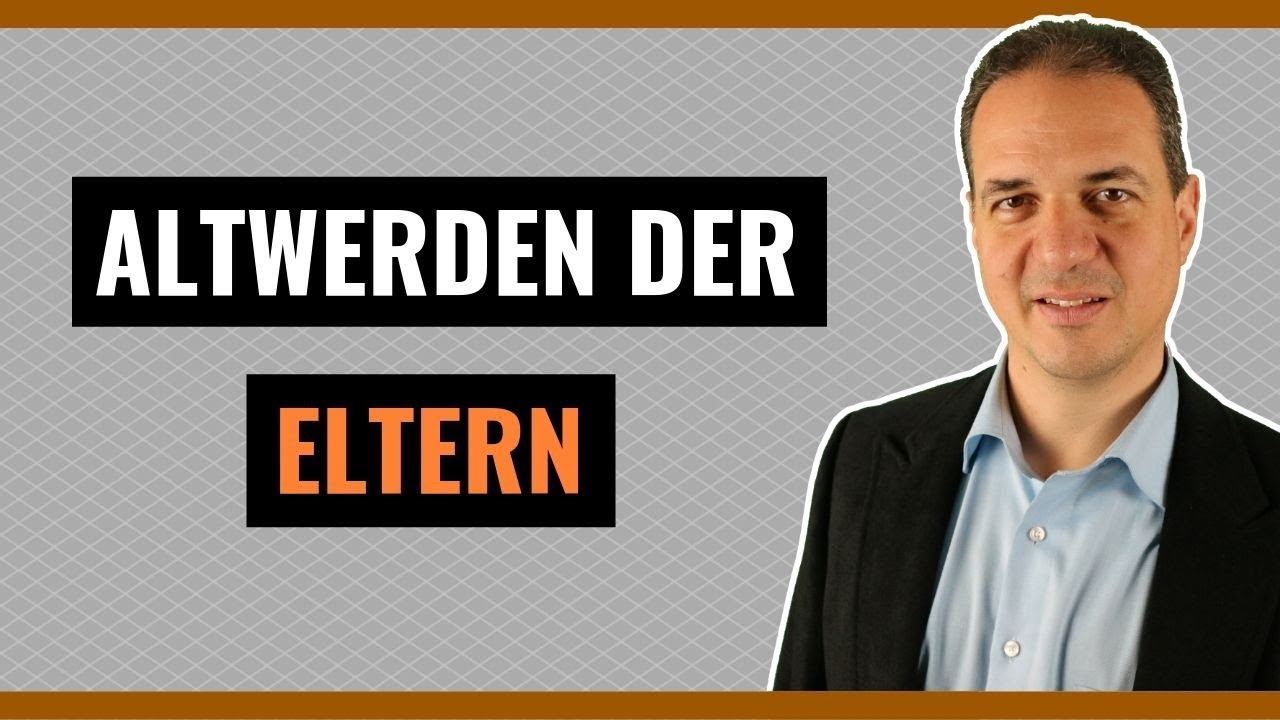 Alter der Eltern - Wie gehe ich mit dem Altwerden der Eltern um?