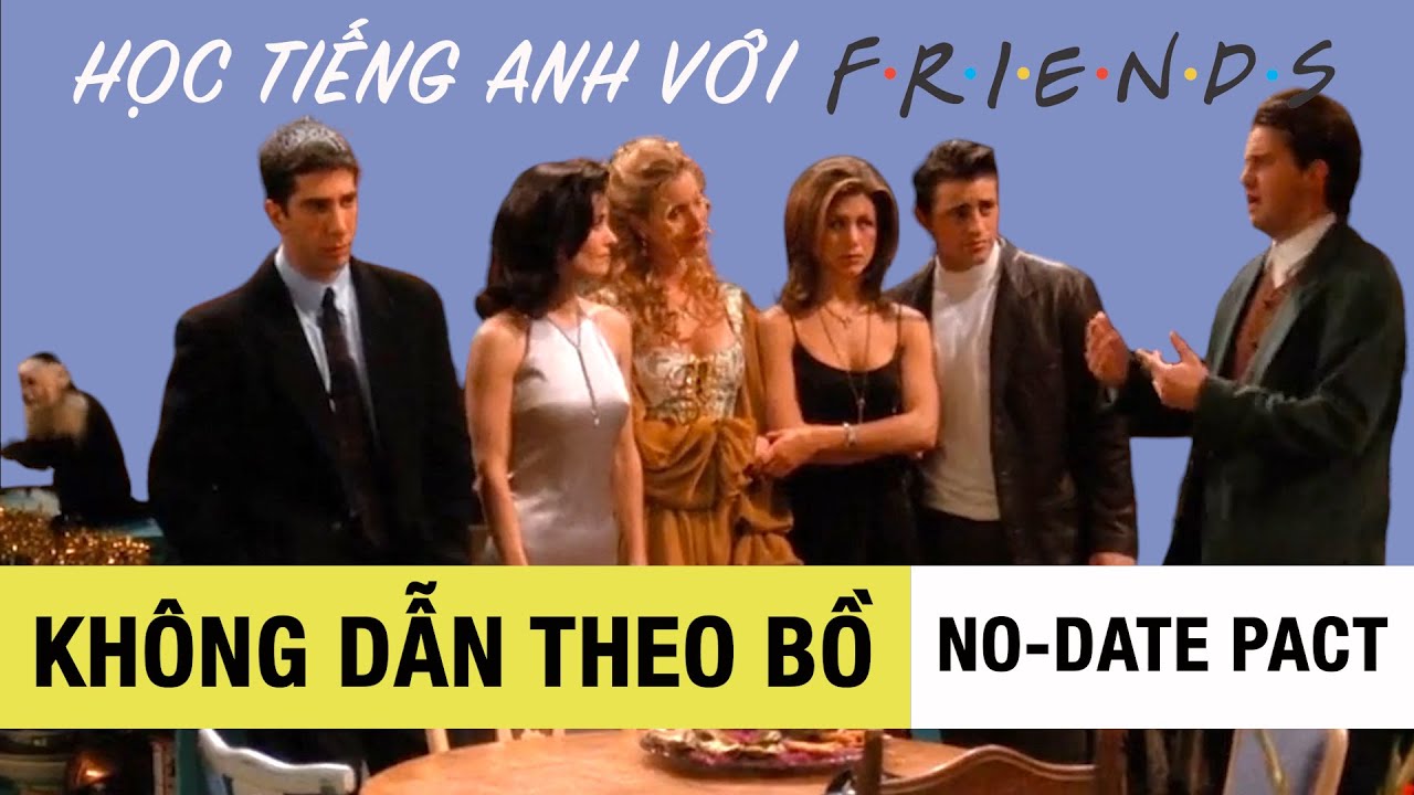 Friends 36: Học Tiếng Anh giao tiếp - Lập giao kèo với bạn bè