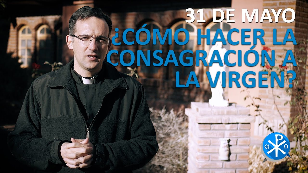 ¿Cómo hacer la consagración a la Virgen? | Consagración a la Virgen María - 2020