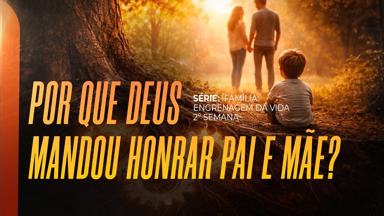 POR QUE DEUS MANDOU HONRAR PAI E MÃE ? | FAMÍLIA: ENGRENAGEM DA VIDA | SOZO 2º SEMANA