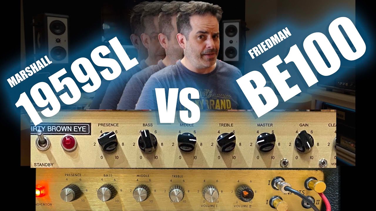 Marshall 1959SL против Friedman BE100