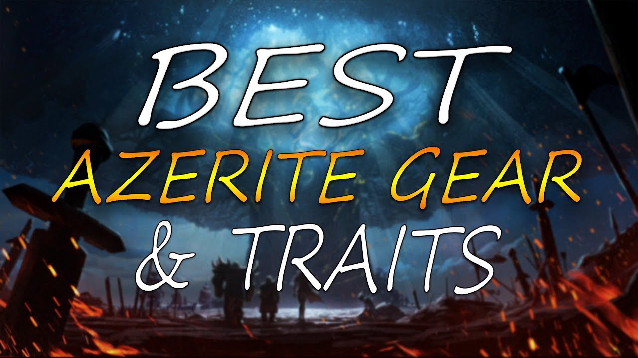 [WoW] BFA: Best Azerite Gear / Traits * BEST IN SLOTS * Guide - Battle for Azeroth