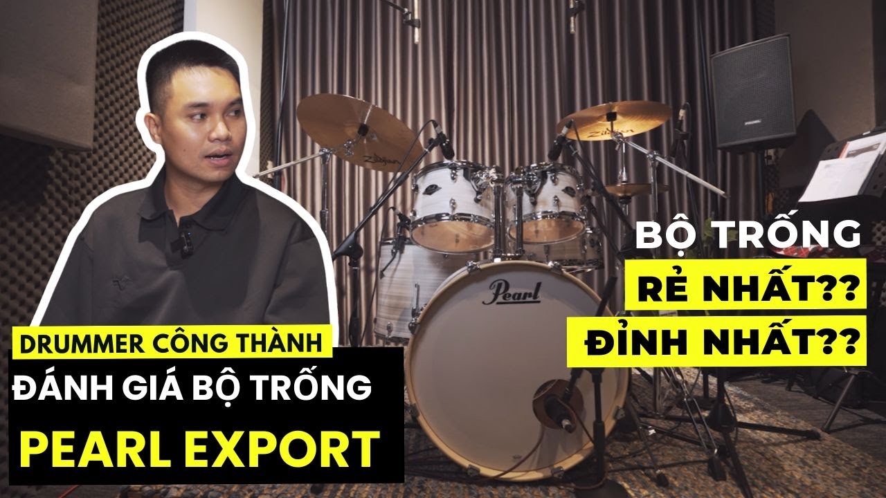 DRUMMER CÔNG THÀNH ĐÁNH GIÁ BỘ TRỐNG PEARL EXPORT | VIỆT THƯƠNG MUSIC x ARTIST
