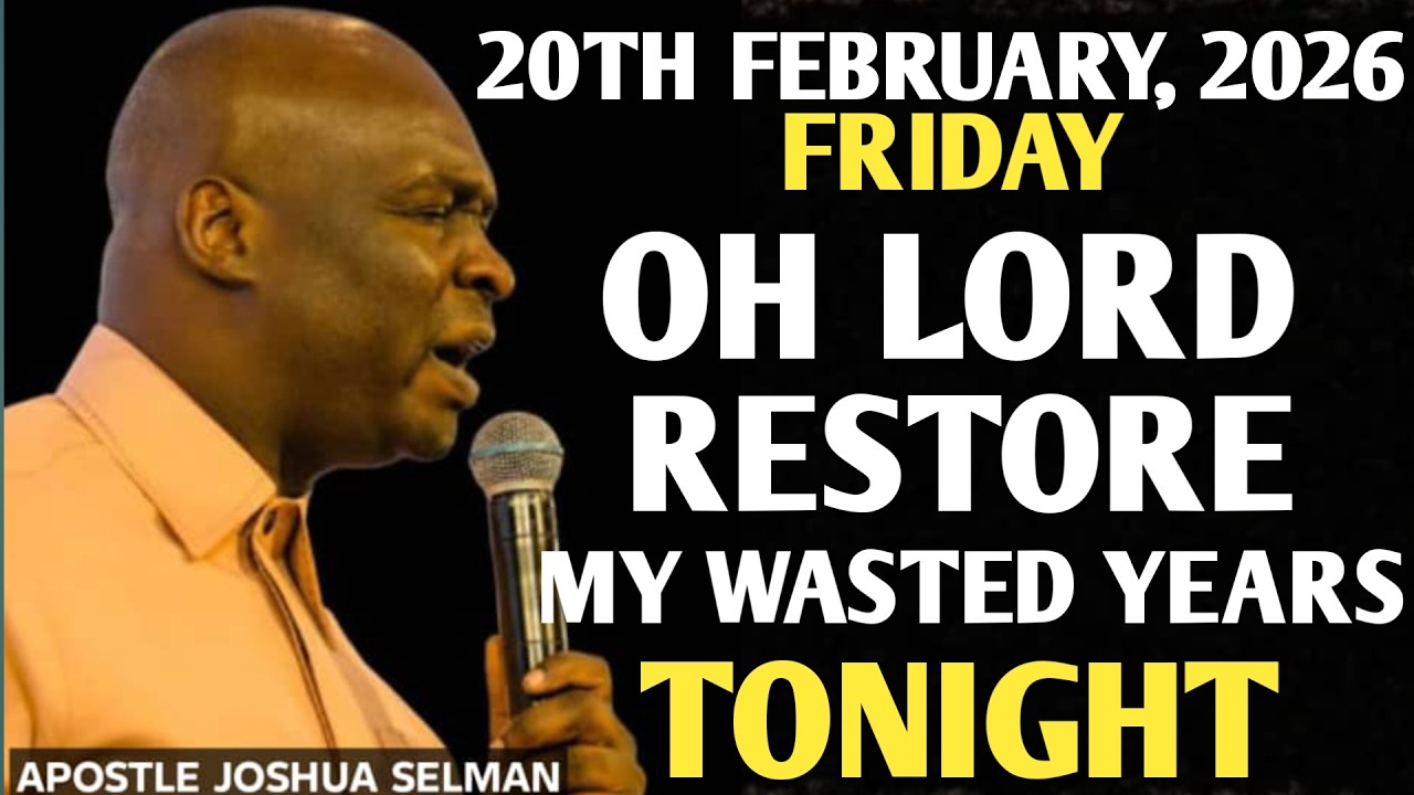 [FRIDAY, 20TH FEBRUARY 2026]NO MORE WASTED YEARS | POWERFUL TURNAROUND PRAYER||APOSTLE JOSHUA SELMAN