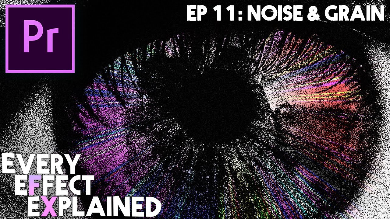 How to use Noise & Grain effects in Adobe Premiere Pro (Every Effect Explained)