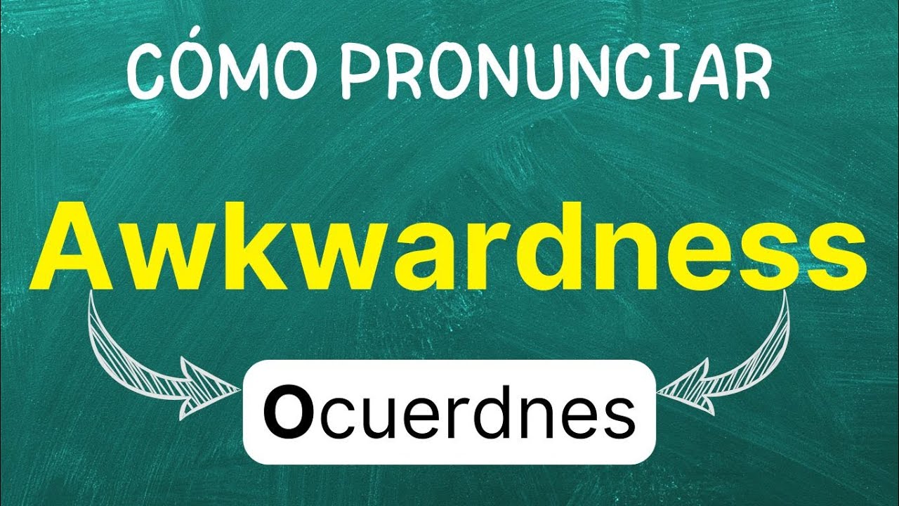 Cómo pronunciar: Awkwardness 