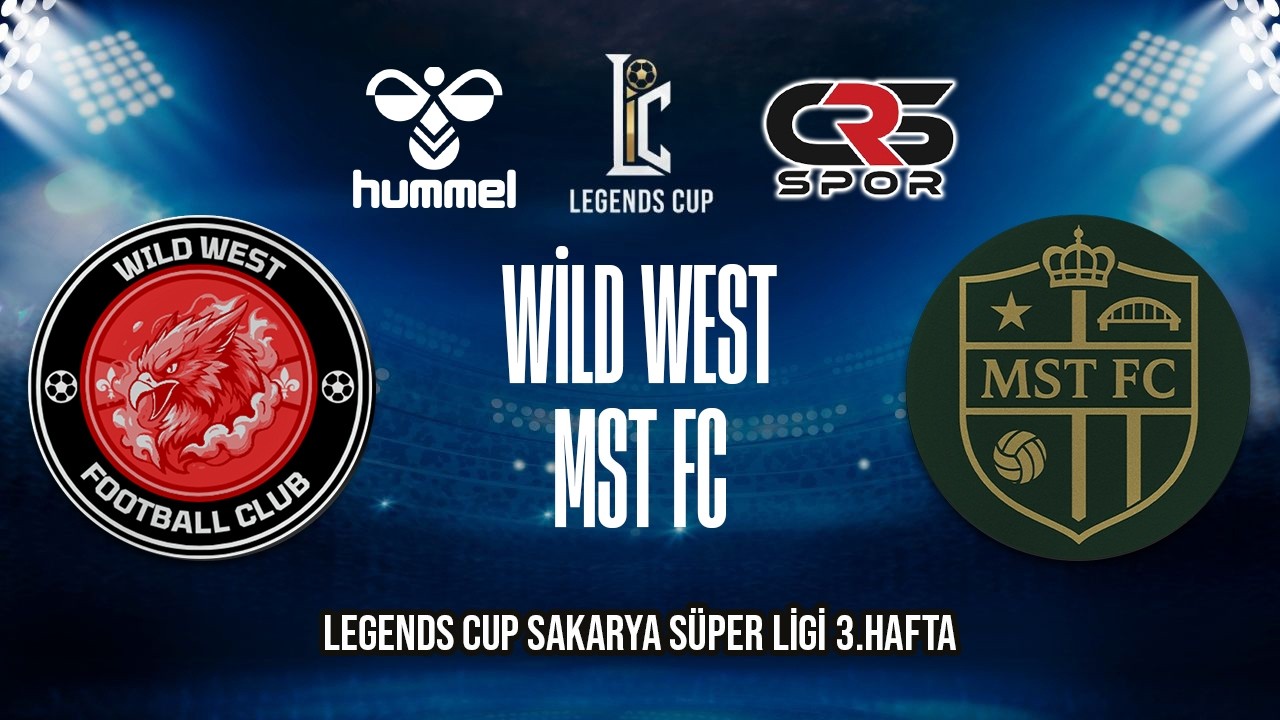 LEGENDS CUP SAKARYA SÜPER LİGİ / WİLD WEST - MST FC