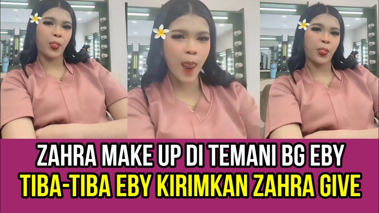 Zahra Make Up di Temani BG Eby, Tiba-tiba Eby Kirimkan Zahra Give!