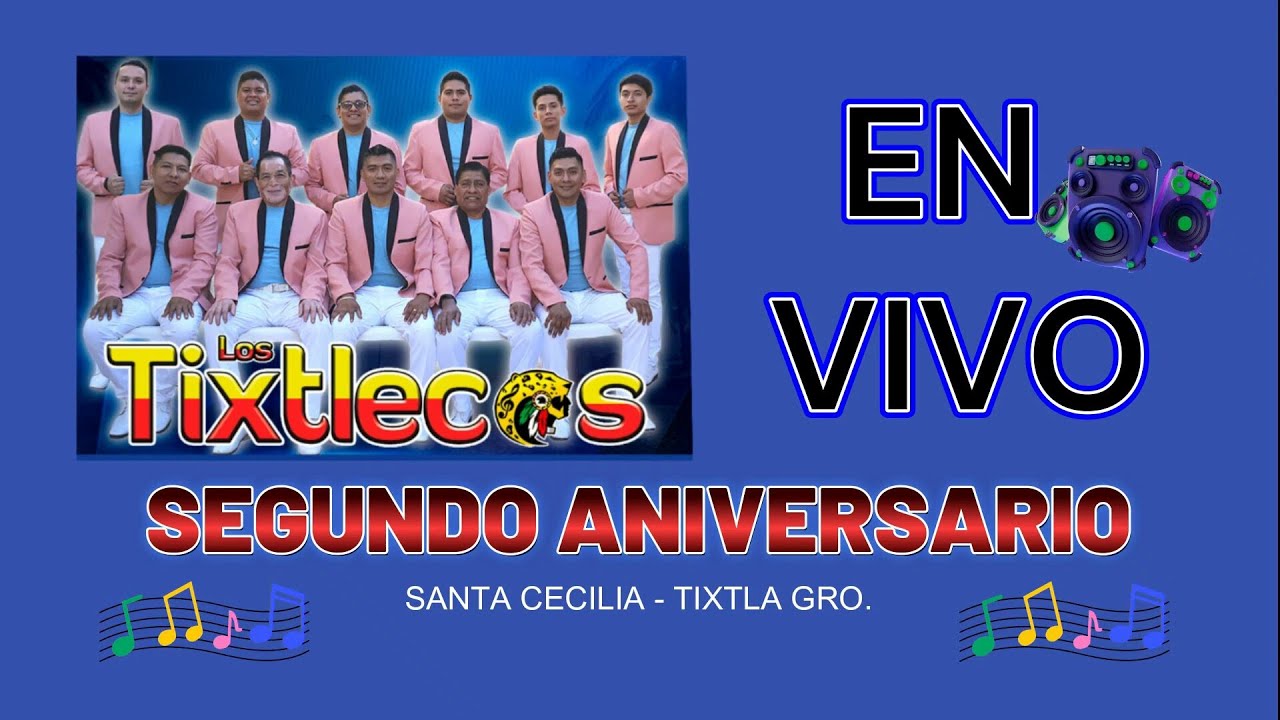 LOS TIXTLECOS EN VIVO SEGUNDO ANIVERSARIO