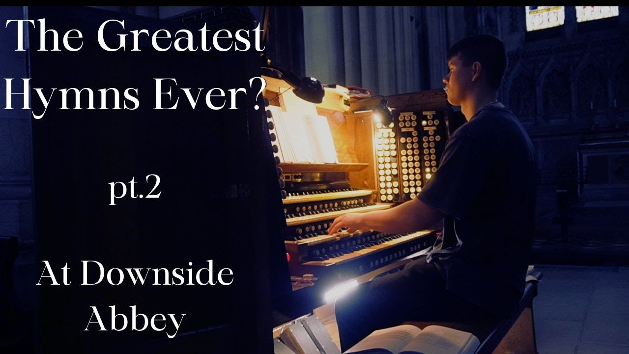 The Greatest Hymns Ever? (pt.2) played at Downside Abbey
