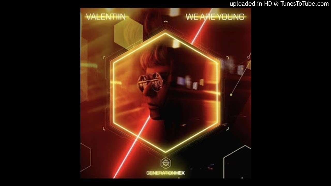 Valentiin - We Are Young