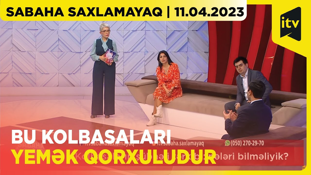 Kolbasaların şübhəli tərkibi: nələri bilməliyik? | Sabaha saxlamayaq | 11.04.2023