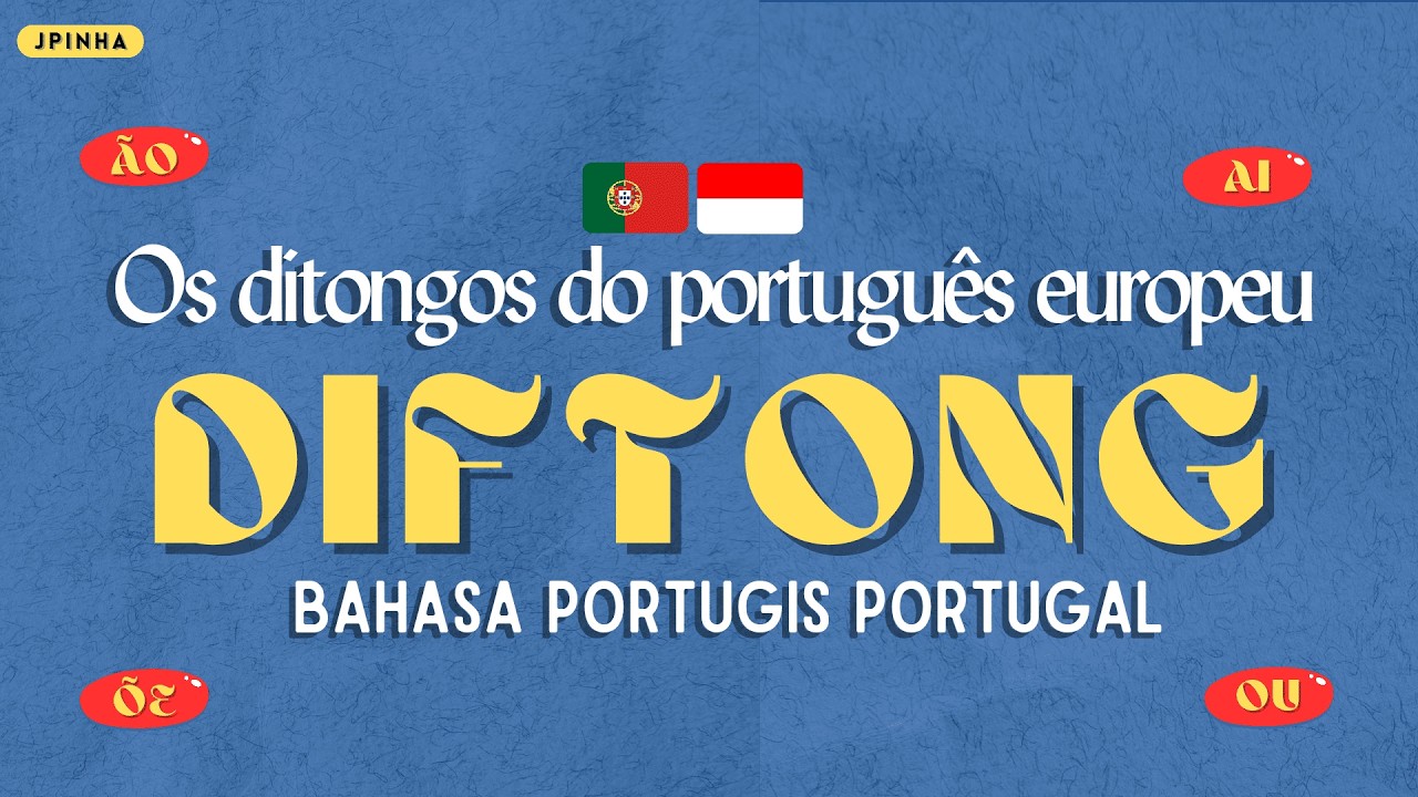 🇵🇹🇮🇩 DIFTONG BAHASA PORTUGIS PORTUGAL I Os ditongos do Português Europeu