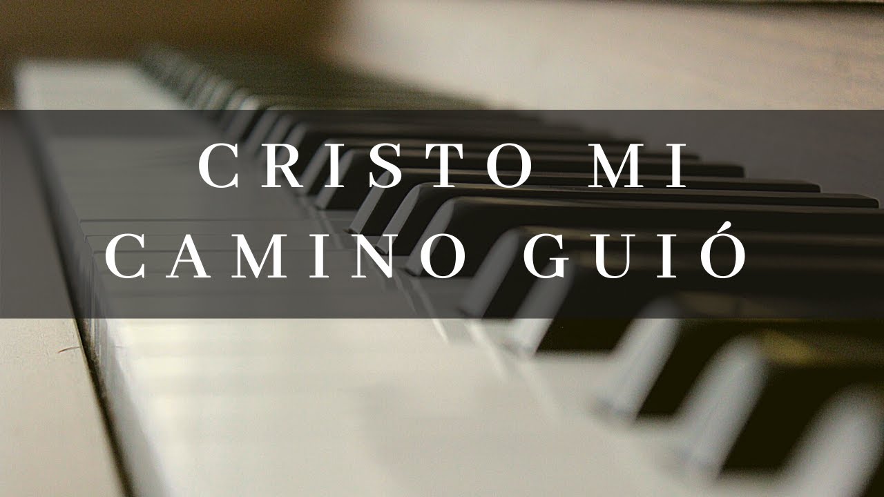 Cristo mi camino guio