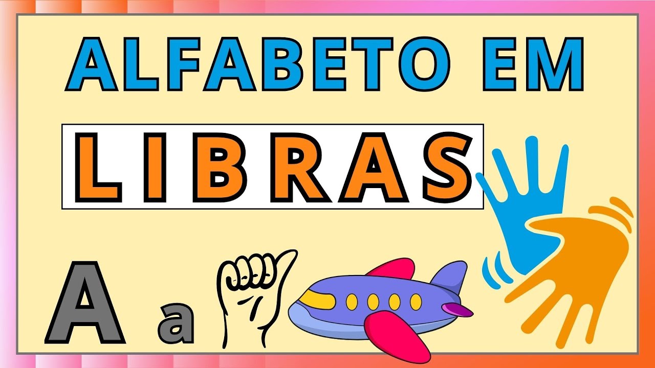 ALFABETO EM LIBRAS | LINGUAGEM DE SINAIS | VIDEO EXPLICATIVO - Vila Educativa
