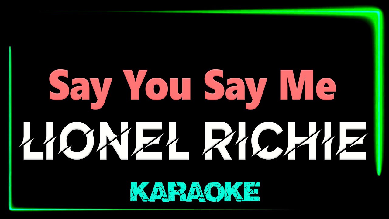 Lionel Richie - Say You Say Me - KARAOKE