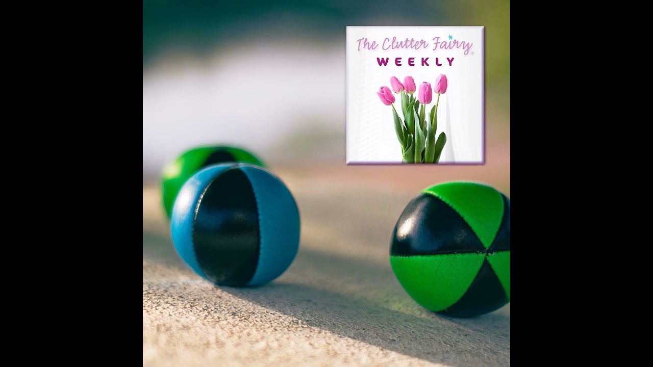 Overcome Overwhelm: Stop Your Emotional Juggling and Move Forward - The Clutter Fairy Weekly #291