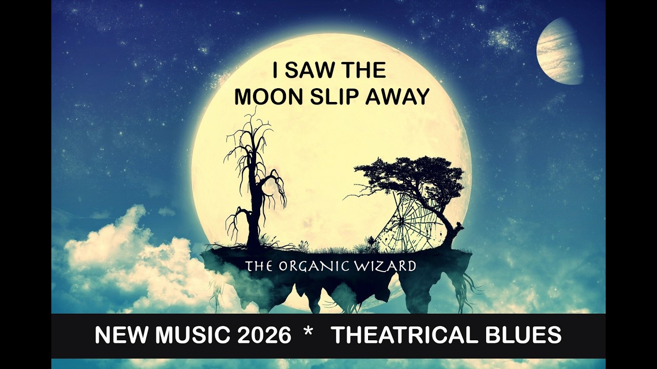NEW MUSIC 2026  I SAW THE MOON SLIP AWAY | Theatrical Blues #newmusic2026  #newmusic2025  #altblues