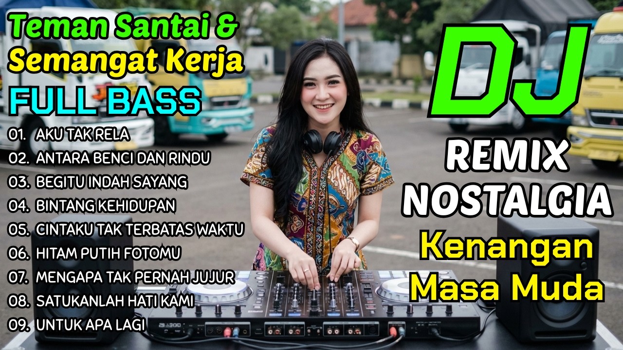 DJ Remix Nostalgia Full Bass 🔊 Tembang Kenangan Enak Didengar Sambil Santai