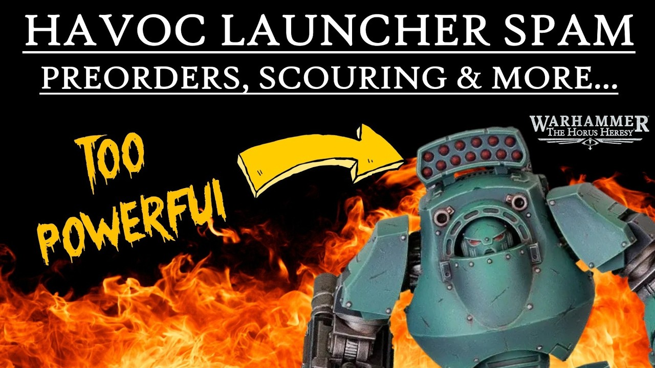 HAVOC LAUNCHER SPAM, PREORDERS, SCOURING - THE LATEST HORUS HERESY NEWS!
