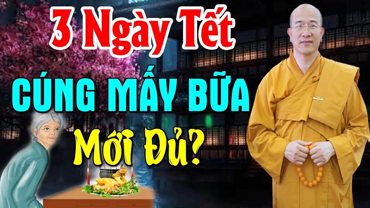 3 Ngày Tết Cúng Bao Nhiêu Lần Mới Đủ ? Cúng Như Thế Nào Cho Đúng? Nghe Ngay Kẻo Năm Mới Ít Lộc!