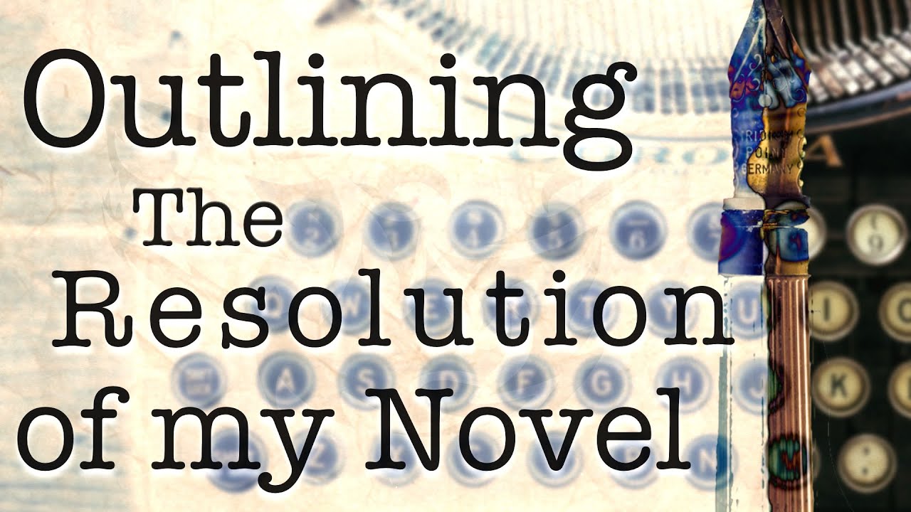 Outlining the Resolution of my epic fantasy Novel!