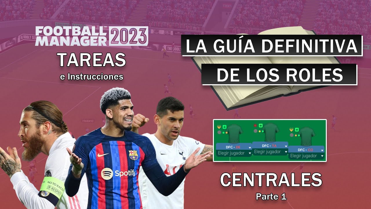 DEFENSA CENTRAL: TAREAS E INSTRUCCIONES 📚 GUÍA DEFINITIVA DE ROLES 📚 FOOTBALL MANAGER 2023 📚 CAP 2