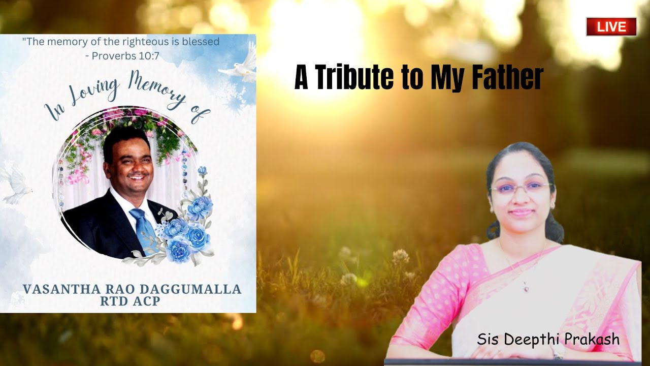 Words Of Wisdom |A Tribute to My Father | Sis Deepthi Prakash | 05 October 2023