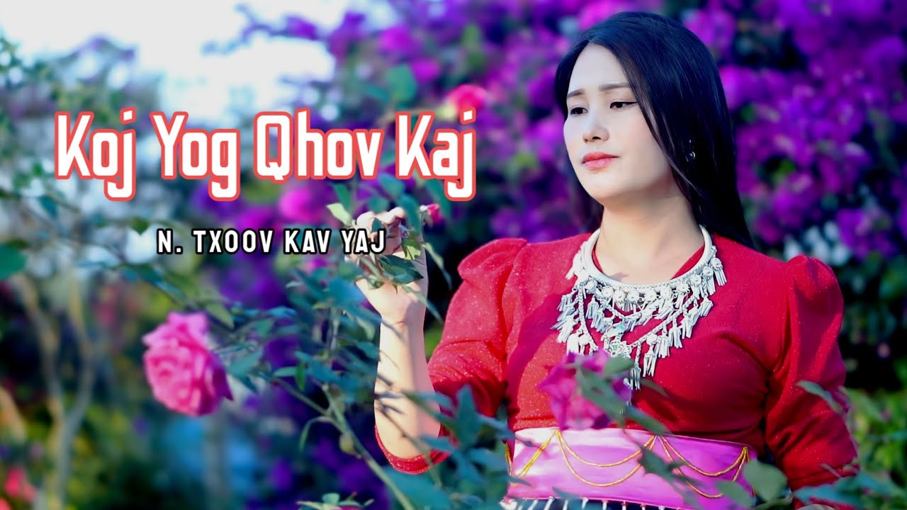Koj Yog Qhov Kaj. || nkauj tawm tshiab 2024 ||. By. N. Txoov Kav Yaj .|| N.Phi Hooj || channel.