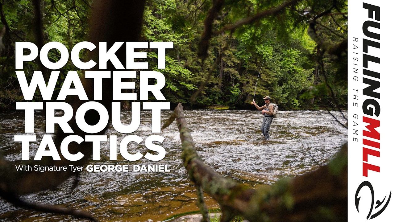 How to Fish Pocket Water for Trout With Signature Tyer George Daniel