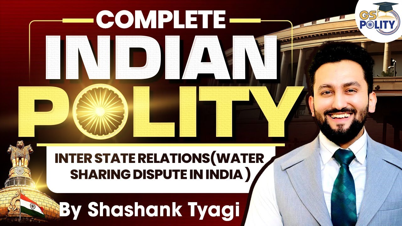Centre State Relations (Water Sharing Dispute): Complete Indian Polity for UPSC | L27 | UPSC Polity