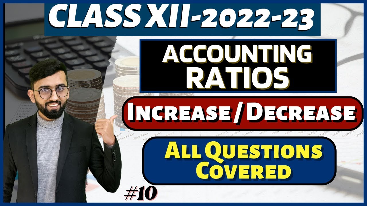 Increase/Decrease/No Change in Ratios | All the Ratios Covered | Accounting Ratios Class 12 Accounts