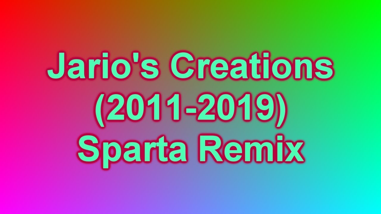 Jario's Creations [2011-2019] - Sparta EXTENDED Remix