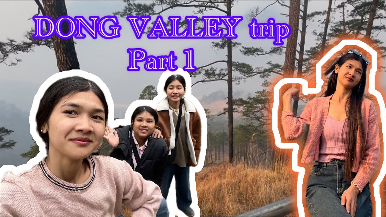 DONG VALLEY 🍀🍀trips part 1
