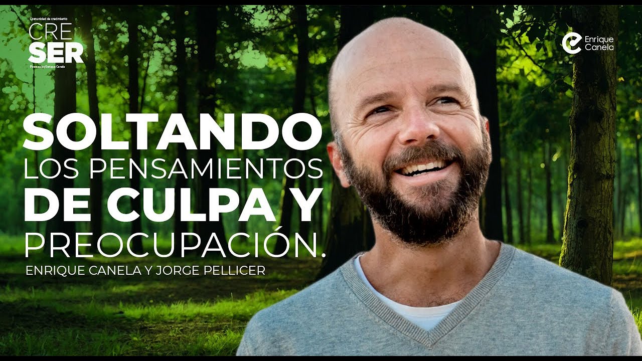 Soltando los pensamientos de culpa y preocupación Jorge Pellicer con Enrique Canela